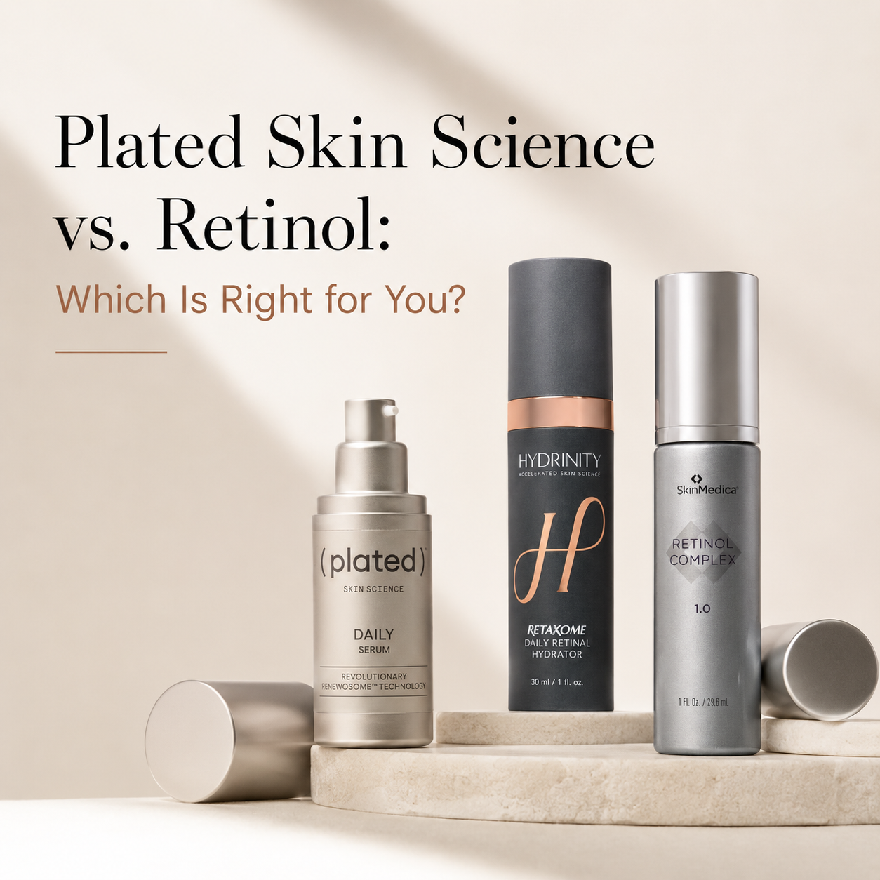 Plated Skin Science vs. Retinol: Which Is Right for You?