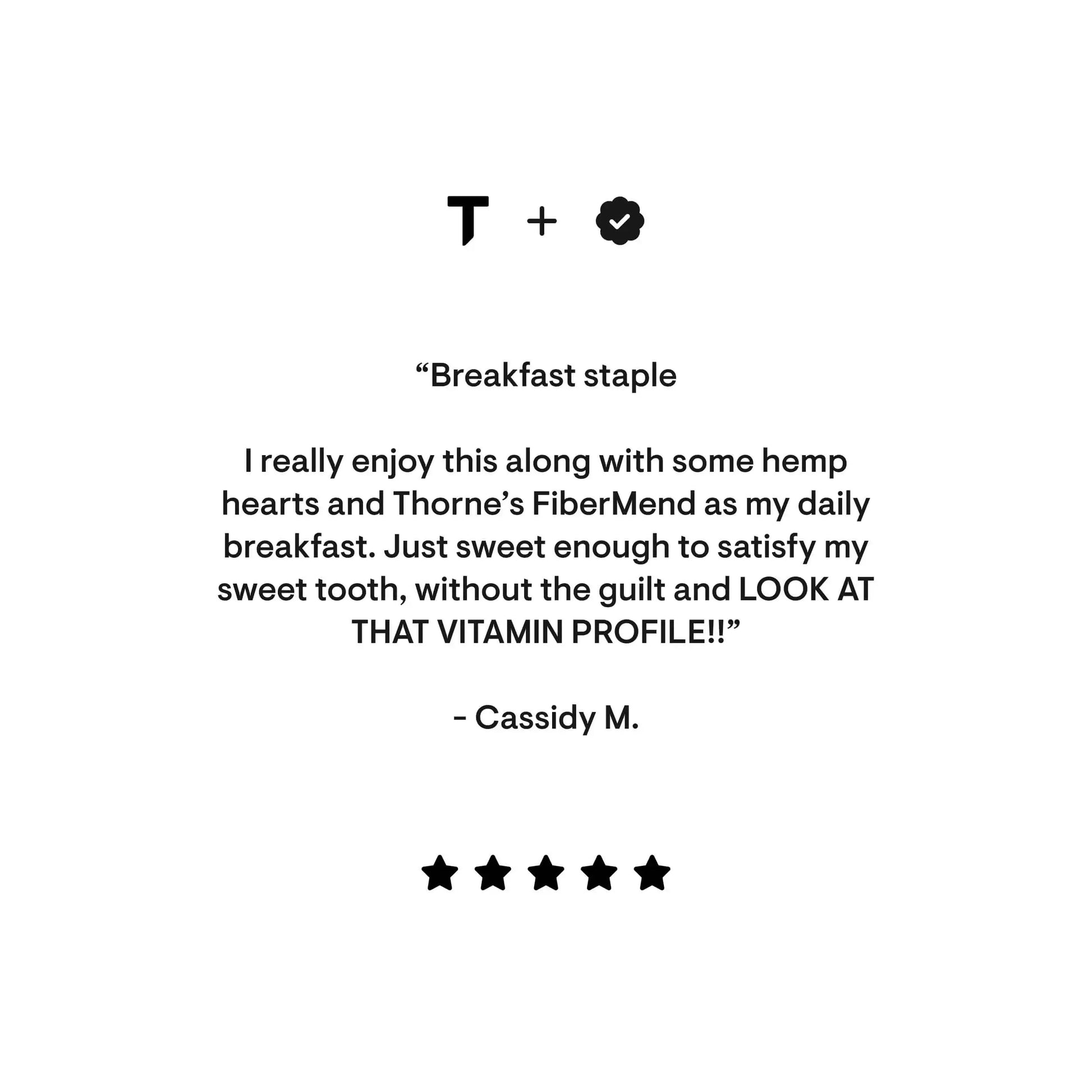 5-star customer review praising breakfast staple with hemp hearts and Thorne’s FiberMend for sweet taste and vitamin profile